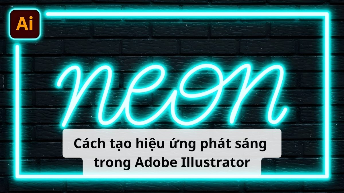 Cách tạo hiệu ứng phát sáng trong AI (Adobe Illustrator) đẹp Cách tạo hiệu ứng phát sáng trong AI (Adobe Illustrator) đẹp